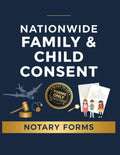 NATIONWIDE FAMILY & CHILD CONSENT: A Forms-Only Reference for Notaries & Notary Schools — Includes Multiple Ready-to-Use Copies of Each Form