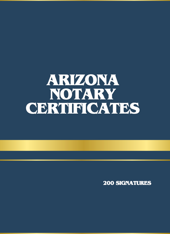 ARIZONA NOTARY CERTIFICATES BOOK Professional Ready-to-Use Notarial Forms for Arizona Notaries Public